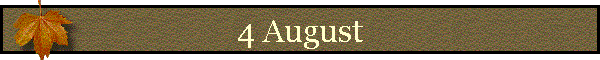 4 August