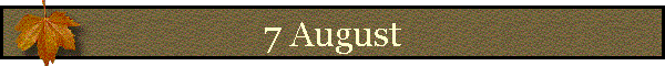 7 August